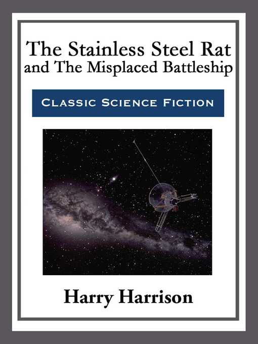 Title details for The Stainless Steel Rat and the Misplaced Battleship by Harry Harrison - Available
